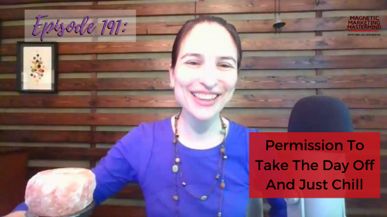Ep. 191: Permission To Take The Day Off And Just Chill