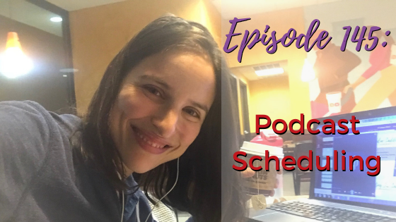 Ep. 145: Podcast Scheduling