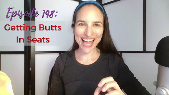 Ep. 198: Getting Butts In Seats