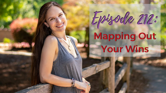 Ep. 212: Mapping Out Your Wins