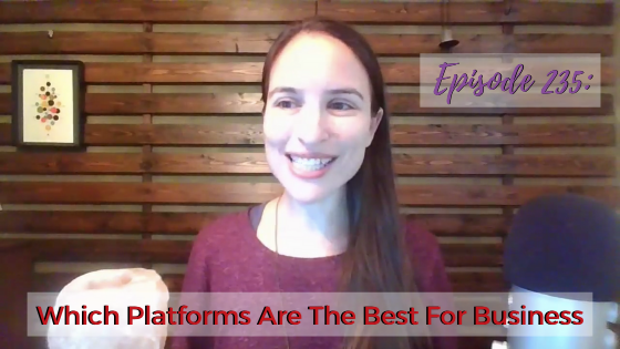 Ep. 235: Which Platforms Are The Best For Business?