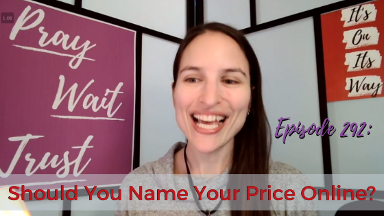 Ep. 292: Should You Name Your Price Online?