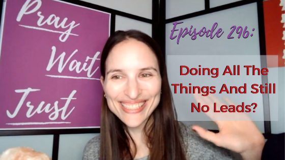Ep. 296: Doing All The Things And Still No Leads?