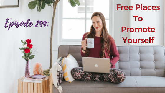 Ep. 299: Free Places To Promote Yourself