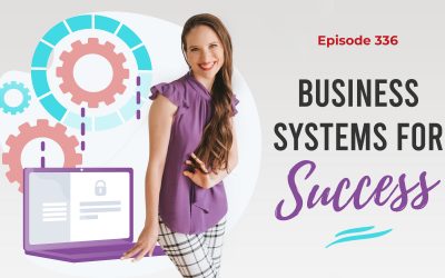 Ep. 336: Business Systems For Success