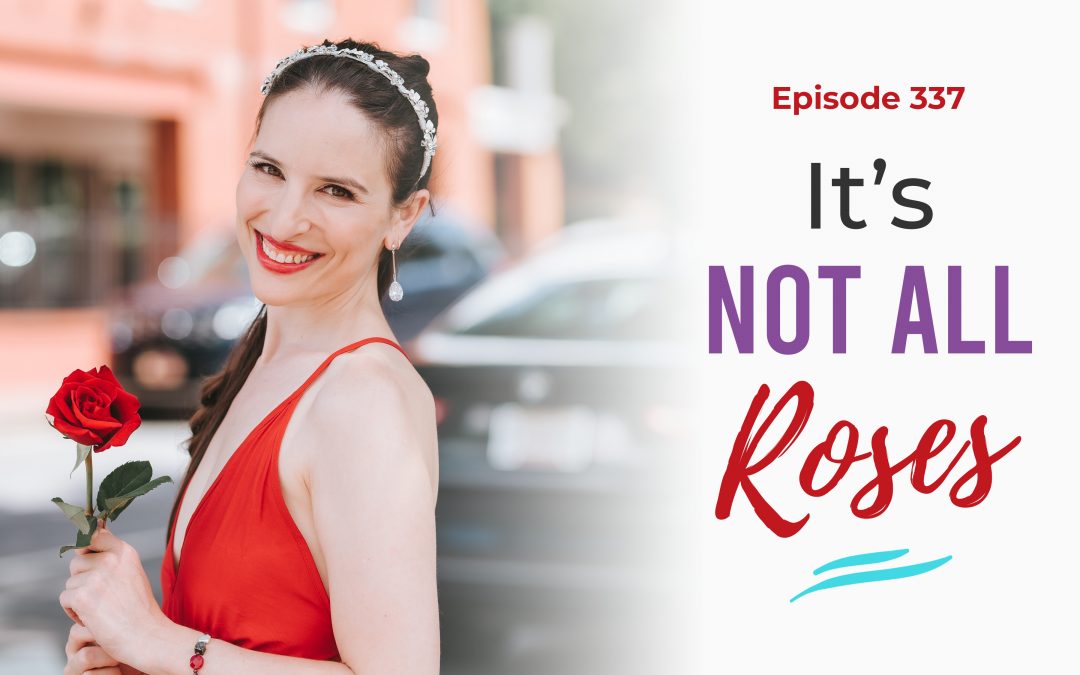 Ep. 337: It’s Not All Roses
