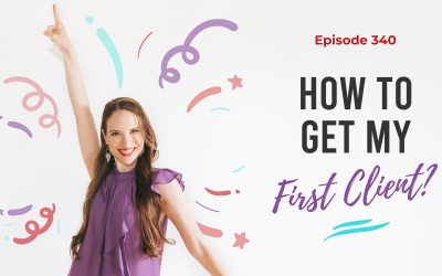 Ep. 340: How To Get My First Client