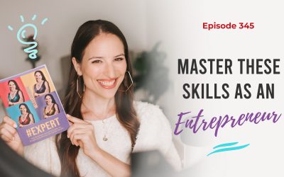 Ep. 345: Master These Skills As An Entrepreneur