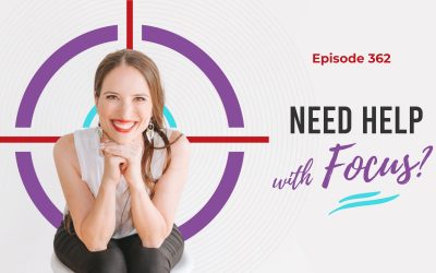 Ep. 362: Need Help With Focus?