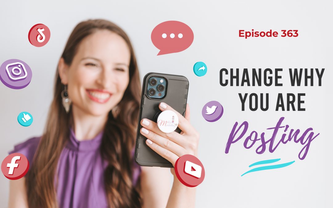 Ep. 363: Change Why You Are Posting