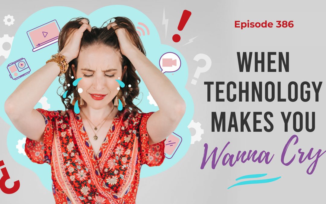 Ep. 386: When Technology Makes You Wanna Cry