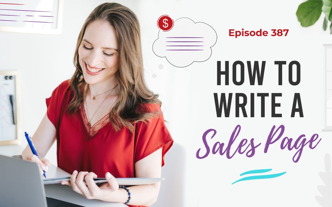 Ep. 387: How To Write A Sales Page