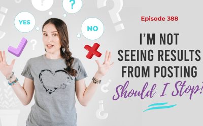 Ep. 388: I’m Not Seeing Results From Posting, Should I Stop?