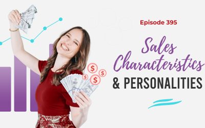 Ep. 395: Sales Characteristics And Personalities