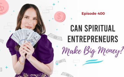 Ep. 400: Can Spiritual Entrepreneurs Make Big Money?