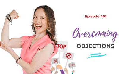 Ep. 401: Overcoming Objections