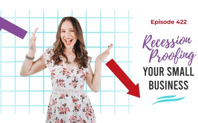 Ep. 422: Recession Proofing Your Small Business
