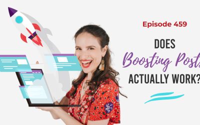 Ep. 459: Does Boosting Posts Actually Work?