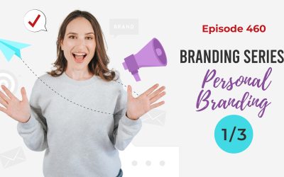 Ep. 460: Branding Series: Personal Branding- 1/3