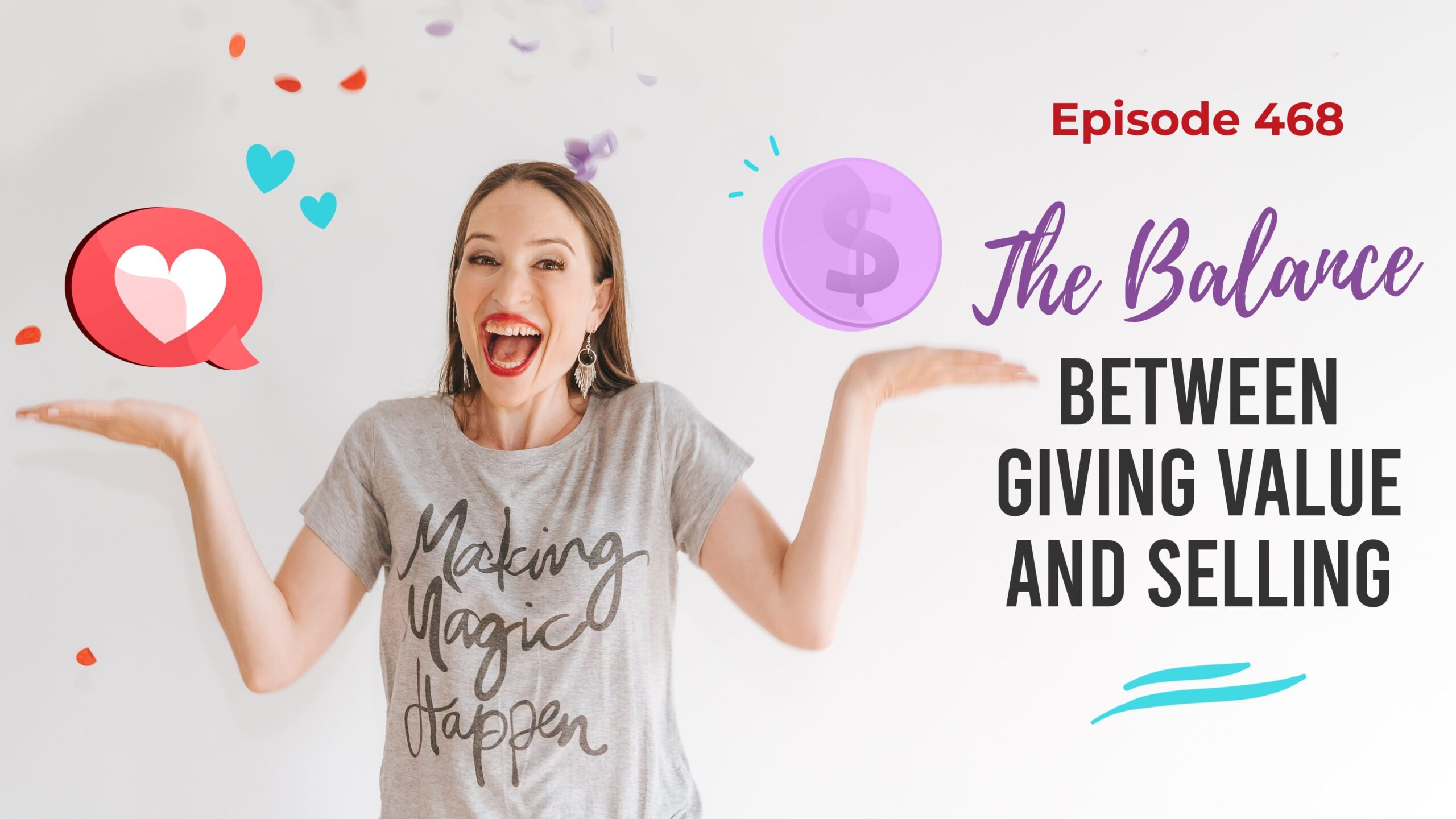 Ep. 468: The Balance Between Giving Value And Selling