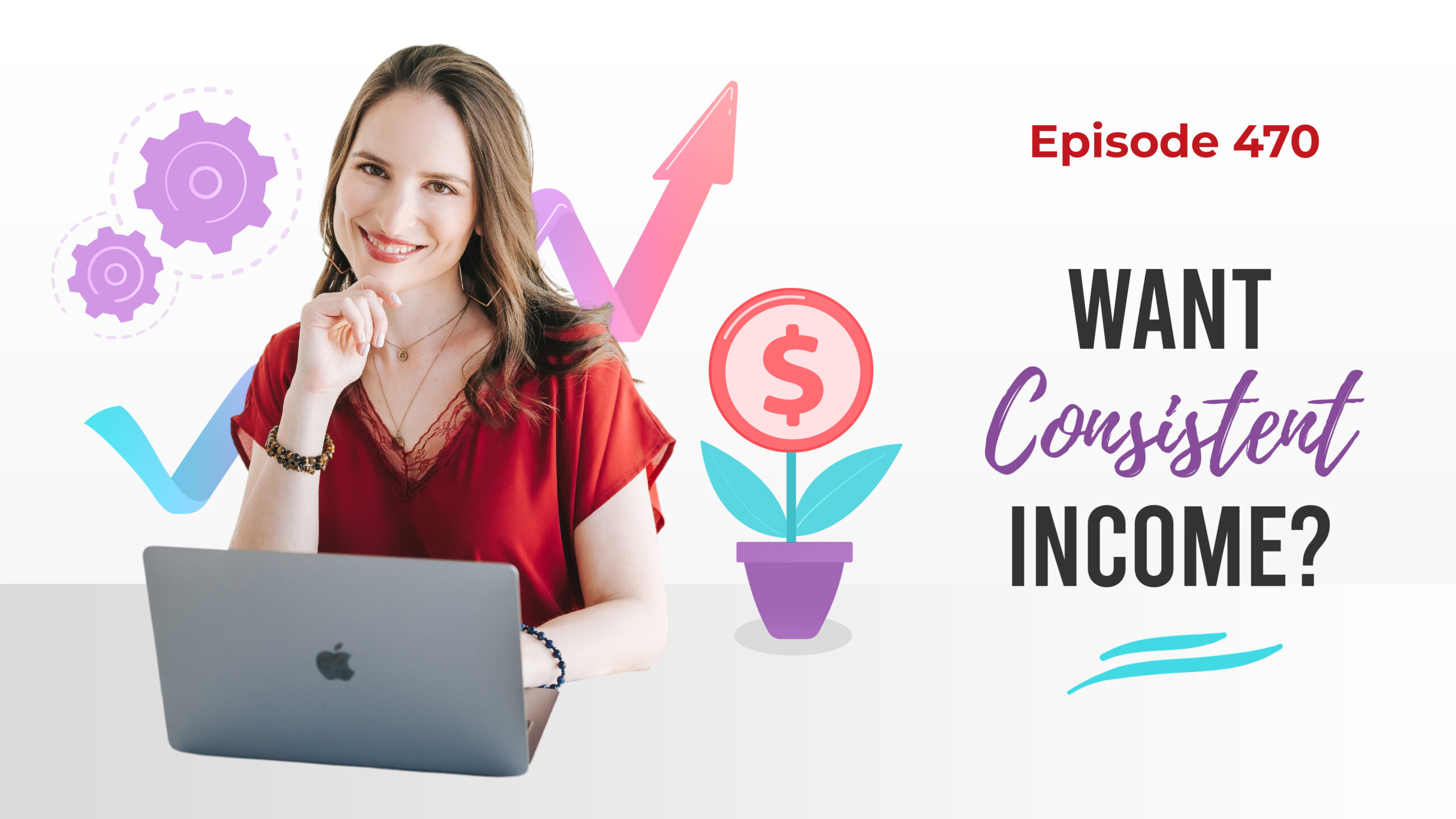 Ep. 470: Want Consistent Income?