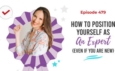 Ep. 479: How To Position Yourself As An Expert, Even If You Are New